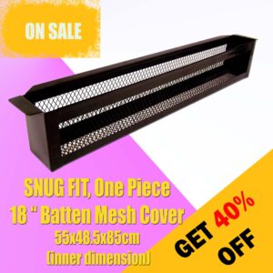 05.05c Narrow Single Batten Mesh Cover 18inch 40% Off
